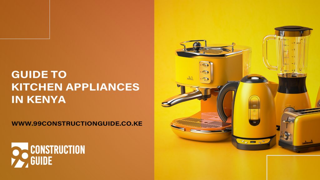 Guide to kitchen appliances in Kenya