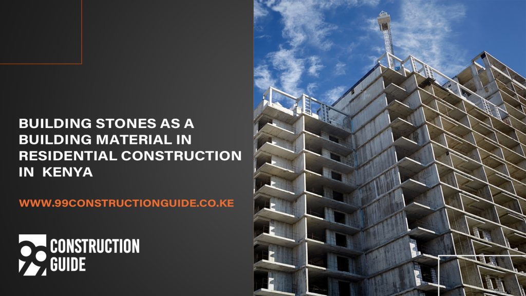 Building stones as a building material in residential construction in kenya