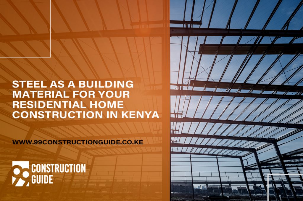 steel as a building material for your residential home construction in kenya