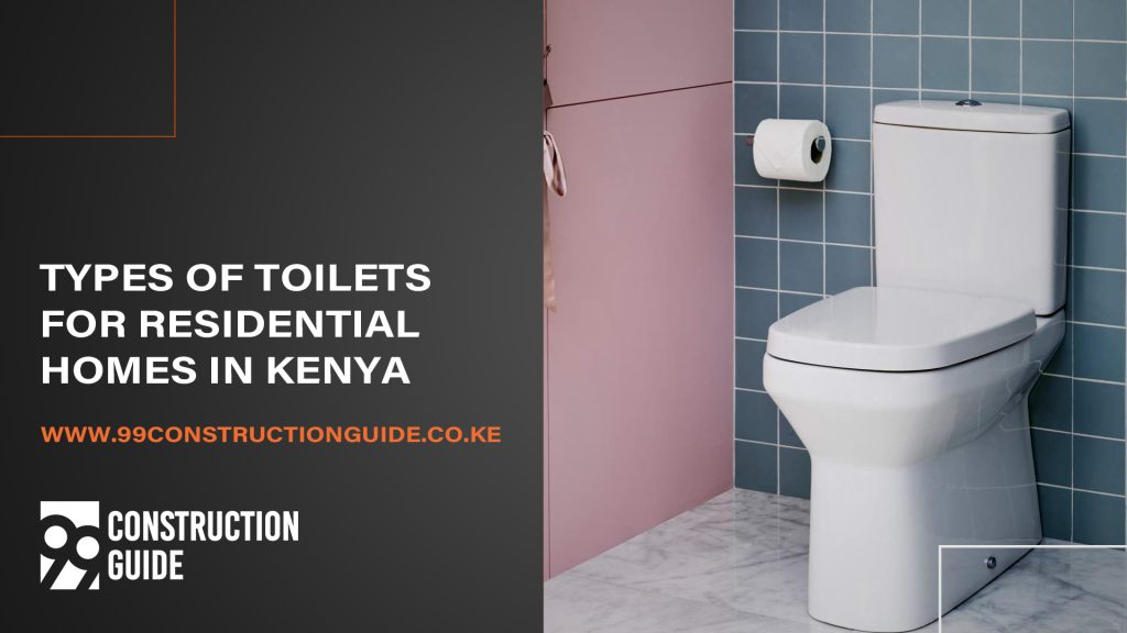 Types of toilets for residential homes in kenya