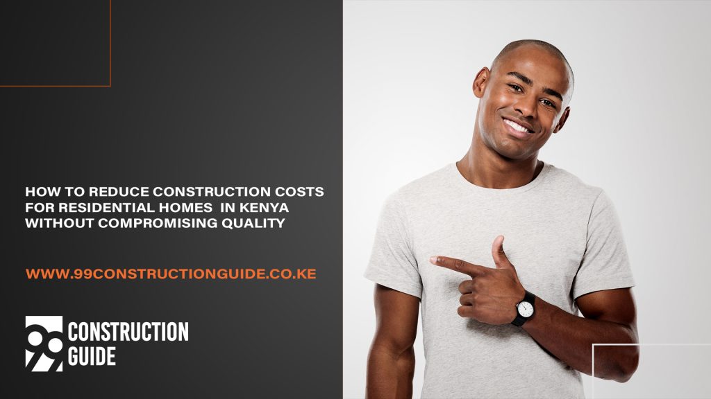 How To Reduce Construction Costs in Kenya without compromising on quality